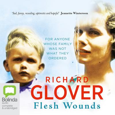 Flesh Wounds by Richard Glover audiobook