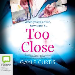 Too Close by Gayle Curtis audiobook