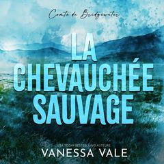 La chevauchée sauvage by Vanessa Vale audiobook