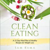 Clean Eating:  by  Sam Kuma audiobook