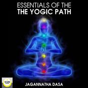 Essentials of the Yogic Path by  Jagannatha Dasa audiobook