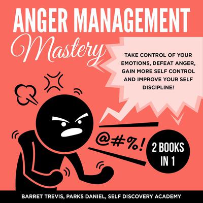 Anger Management Mastery 2 Books in 1:  by Parks Daniel audiobook