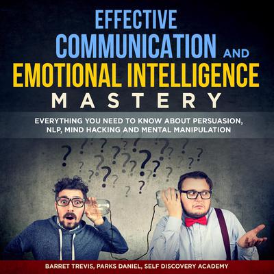 Effective Communication and Emotional Intelligence Mastery 2 Books in 1:  by Parks Daniel audiobook