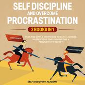 Self Discipline and Overcome Procrastination 2 Books in 1: by  Self Discovery Academy audiobook