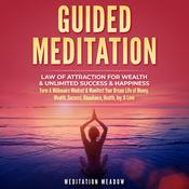 Guided Meditation - Law of Attraction for Wealth & Unlimited Success & Happiness by  Meditation Meadow audiobook