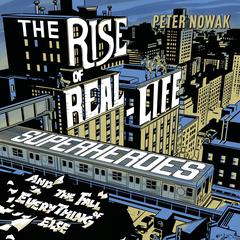 The Rise of Real-Life Superheroes by Peter Nowak audiobook