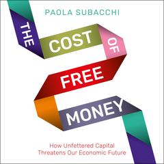 The Cost of Free Money by Paola Subacchi audiobook