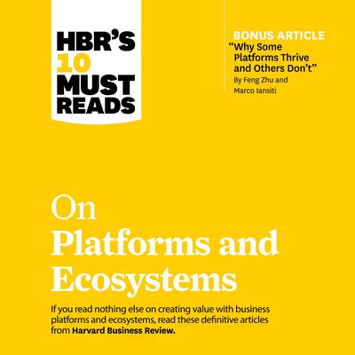 HBR's 10 Must Reads on Platforms and Ecosystems by Harvard Business Review audiobook