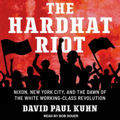 The Hardhat Riot by David Paul Kuhn audiobook