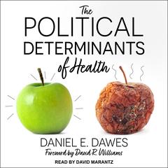 The Political Determinants of Health by Daniel E. Dawes audiobook