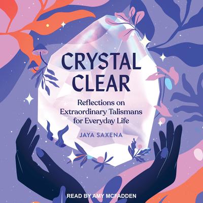 Crystal Clear by Jaya Saxena audiobook