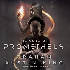 The Lore of Prometheus by Graham Austin-King audiobook