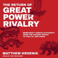The Return of Great Power Rivalry by Matthew Kroenig audiobook
