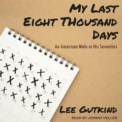 My Last Eight Thousand Days by Lee Gutkind audiobook