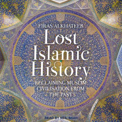 Lost Islamic History by Firas Alkhateeb audiobook