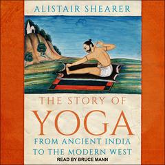 The Story of Yoga by Alistair Shearer audiobook