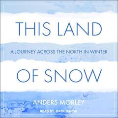 This Land of Snow by Anders Morley audiobook