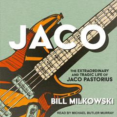 Jaco by Bill Milkowski audiobook