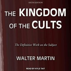 The Kingdom of the Cults by Walter Martin audiobook