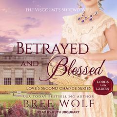 Betrayed & Blessed by Bree Wolf audiobook
