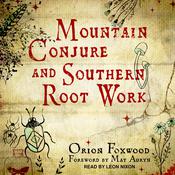 Mountain Conjure and Southern Root Work by  Orion Foxwood audiobook