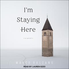 I'm Staying Here by Marco Balzano audiobook