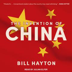 The Invention of China by Bill Hayton audiobook