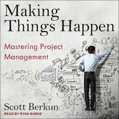 Making Things Happen by Scott Berkun audiobook