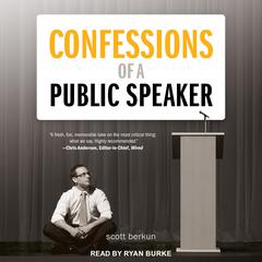 Confessions of a Public Speaker by Scott Berkun audiobook