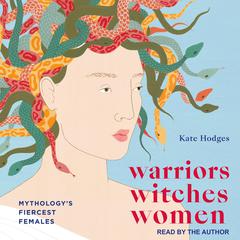 Warriors, Witches, Women by Kate Hodges audiobook
