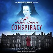 The Arbella Stuart Conspiracy by  Alexandra Walsh audiobook