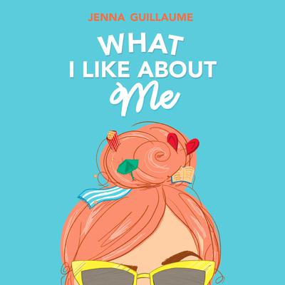 What I Like About Me by Jenna Guillaume audiobook