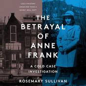 The Betrayal of Anne Frank by  Rosemary Sullivan audiobook