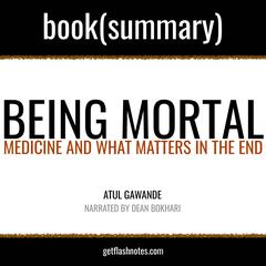 Being Mortal by Atul Gawande - Book Summary by Dean Bokhari audiobook