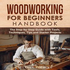 Woodworking for Beginners Handbook by Stephen Fleming audiobook