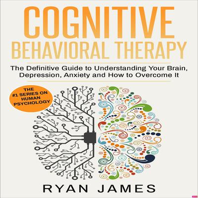 Cognitive Behavioral Therapy by Ryan James audiobook