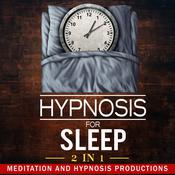Hypnosis for Sleep 2 in 1 by  Meditation and Hypnosis Productions audiobook