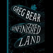 The Unfinished Land by  Greg Bear audiobook