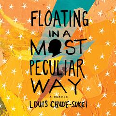 Floating In A Most Peculiar Way by Louis Chude-Sokei audiobook
