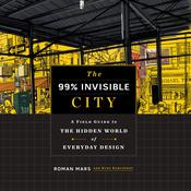 The 99% Invisible City by  Roman Mars audiobook