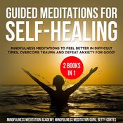 Guided Meditations for Self-Healing 2 Books in 1:  by  Mindfulness Meditation Academy audiobook