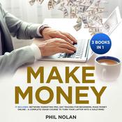 Make Money 3 Books in 1: It includes: Network Marketing Pro, Day Trading for Beginners, Make Money Online - A Complete Crash Course to turn your Laptop into a Gold Mine! by  Phil Nolan audiobook