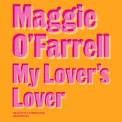My Lover’s Lover by  Maggie O'Farrell audiobook