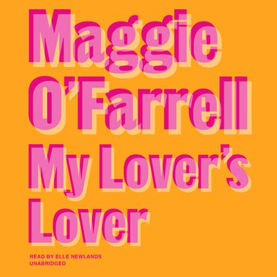 My Lover’s Lover by Maggie O'Farrell audiobook