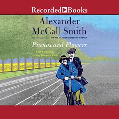 Pianos and Flowers by Alexander McCall Smith audiobook