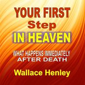 Your First Step In Heaven by  Wallace Henley audiobook