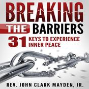 Breaking the Barriers by  Rev. John Clark Mayden Jr. audiobook
