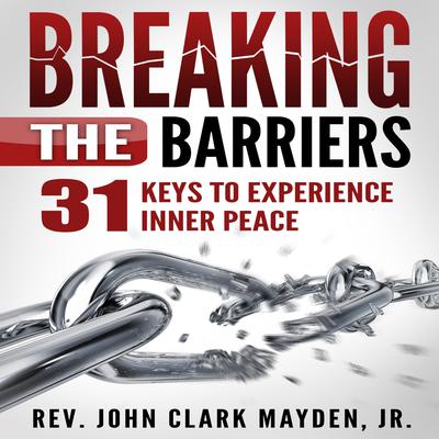Breaking the Barriers by Rev. John Clark Mayden audiobook