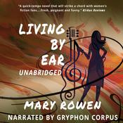 Living by Ear by  Mary Rowen audiobook