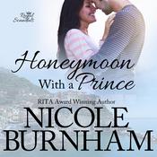 Honeymoon With a Prince by  Nicole Burnham audiobook